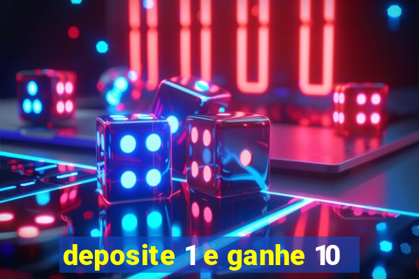 deposite 1 e ganhe 10